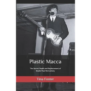 Plastic Macca: The Secret Death and Replacement of Beatle Paul McCartney