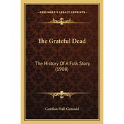 The Grateful Dead: The History Of A Folk Story (1908)