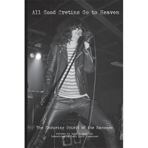 All Good Cretins Go To Heaven: The Enduring Spirit of the Ramones