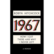 1967: How I Got There and Why I Never Left - Hardcover