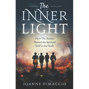 The Inner Light: How The Beatles Planted the Spiritual Seed in our Souls