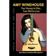 Amy Winehouse - Too Young to Die...Too Old to Live