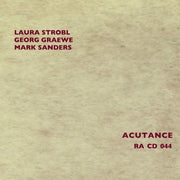 the album cover for Laura Strobl  / Graewe,Georg / Sanders,Mark - Acutance