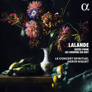 the album cover for Le Concert Spirituel - Lalande: Suites Pour Les Soupers Du Roy