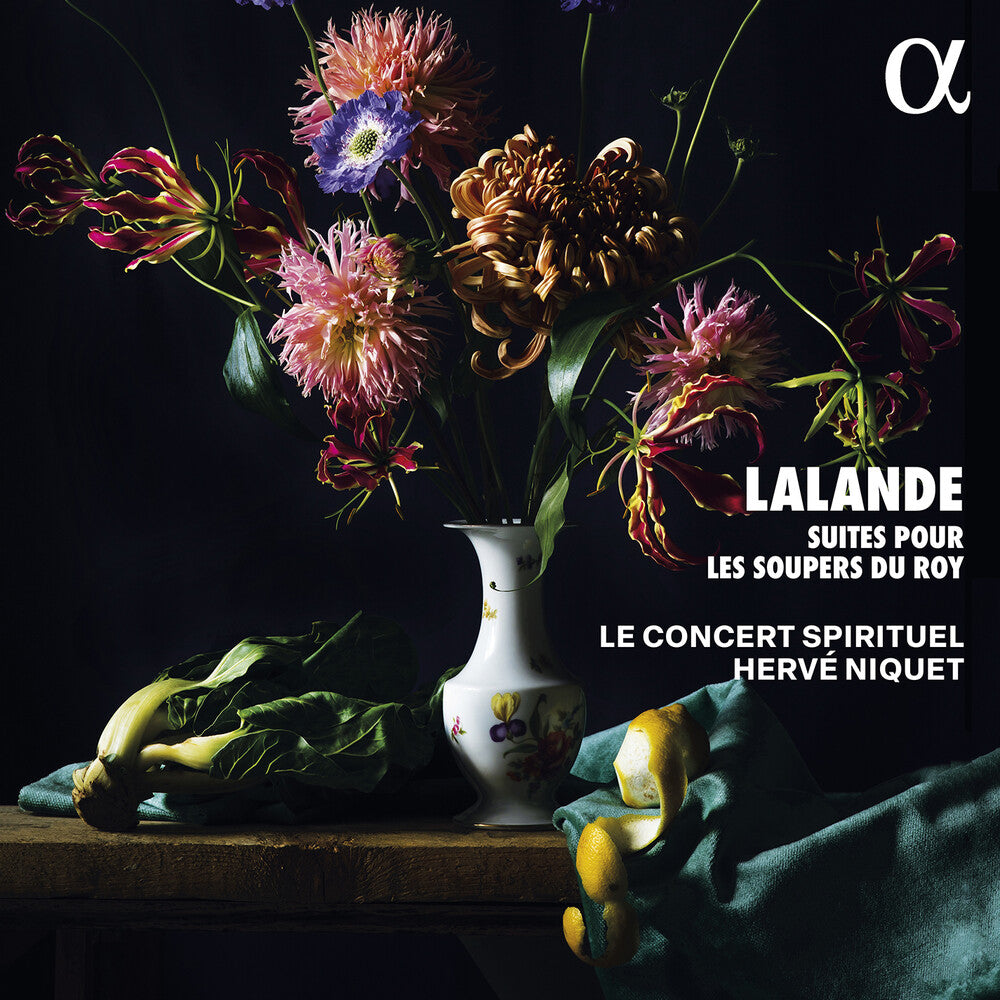 the album cover for Le Concert Spirituel - Lalande: Suites Pour Les Soupers Du Roy
