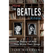 How The Beatles Knew: A Theory of How They Wrote Their Songs