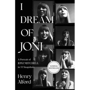 I Dream of Joni: A Portrait of Joni Mitchell in 53 Snapshots