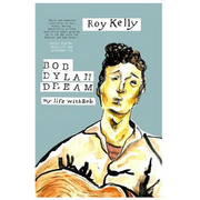 Bob Dylan Dream: My Life With Bob