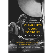 Charlie's Good Tonight (Charlie's Good Tonight): Su Vida, Su Tiempo Y Los Rolling Stones (the Life, the Times, and the Rolling Stones)