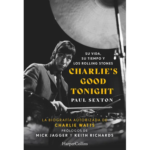 Charlie's Good Tonight (Charlie's Good Tonight): Su Vida, Su Tiempo Y Los Rolling Stones (the Life, the Times, and the Rolling Stones)
