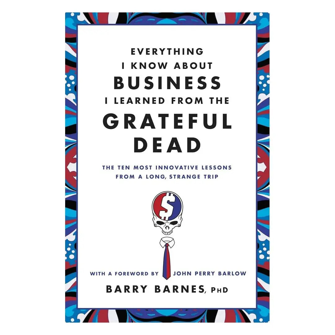 Everything I Know About Business I Learned from the Grateful Dead: The Ten Most Innovative Lessons from a Long, Strange Trip (Paperback) Books by splitShops