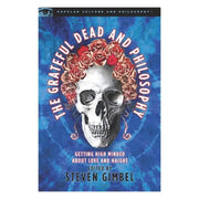 The Grateful Dead and Philosophy: Getting High Minded about Love and Haight (Paperback) Books by splitShops