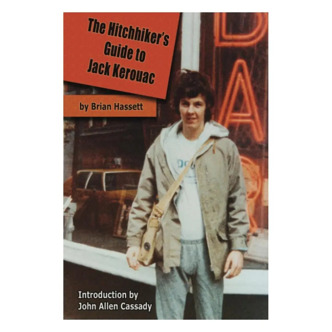 The Hitchhiker's Guide to Jack Kerouac: The Adventure of the Boulder '82 On The Road Conference - Finding Kerouac, Kesey and The Grateful Dead Alive & Rockin' in the Rockies (Paperback) Books by splitShops