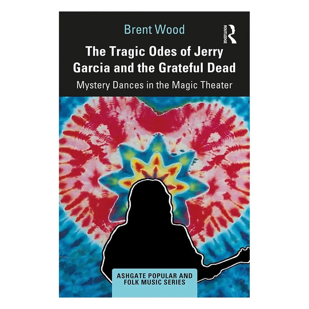The Tragic Odes of Jerry Garcia and the Grateful Dead: Mystery Dances in the Magic Theater (Paperback) Books by splitShops