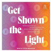 Get Shown the Light: Improvisation and Transcendence in the Music of the Grateful Dead (Paperback) Books by splitShops