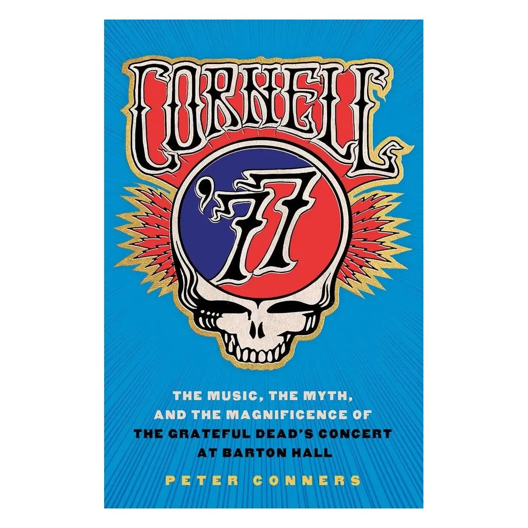 Cornell '77: The Music, the Myth, and the Magnificence of the Grateful Dead's Concert at Barton Hall (Hardcover) Books by splitShops