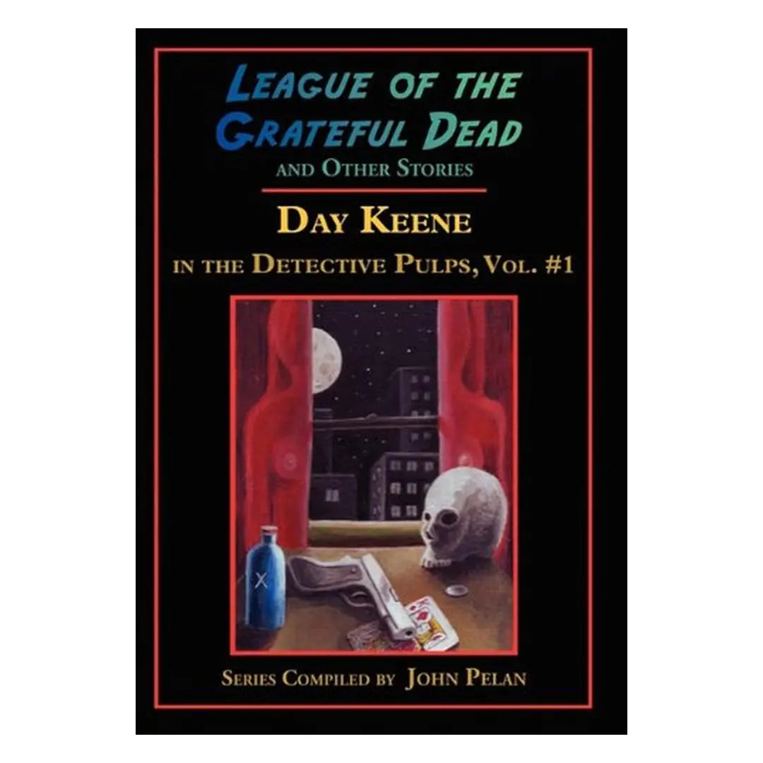 League of the Grateful Dead and Other Stories: Day Keene in the Detective Pulps Volume I (Paperback) Books by splitShops