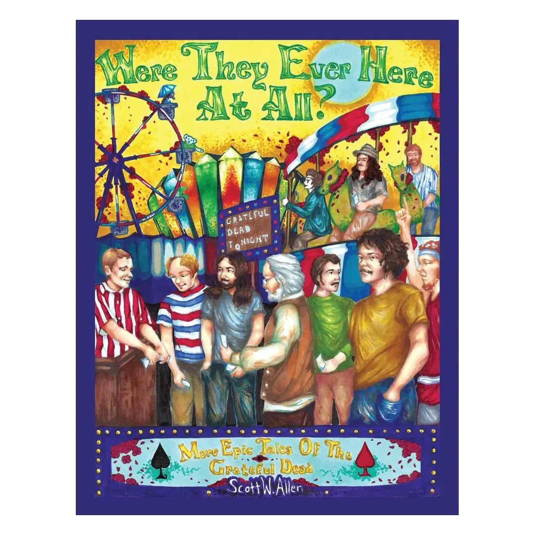 Were They Ever Here at All? More Epic Tales of the Grateful Dead (Paperback) Books by splitShops