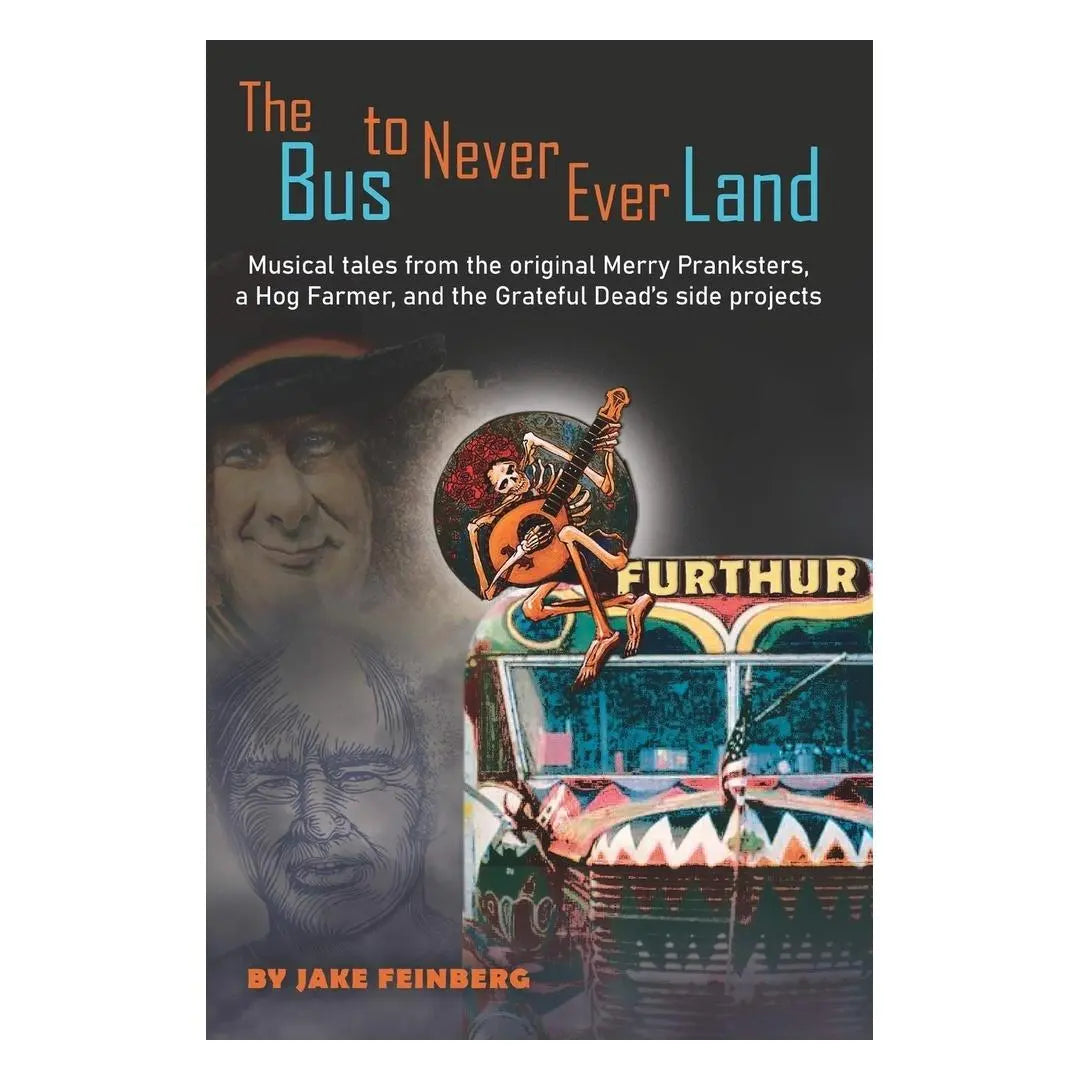 The Bus to Never Ever Land: Musical Tales from the Original Merry Pranksters, a Hog Farmer, and the Grateful Dead's Side Projects (Paperback) Books by splitShops
