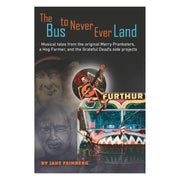 The Bus to Never Ever Land: Musical Tales from the Original Merry Pranksters, a Hog Farmer, and the Grateful Dead's Side Projects (Paperback) Books by splitShops