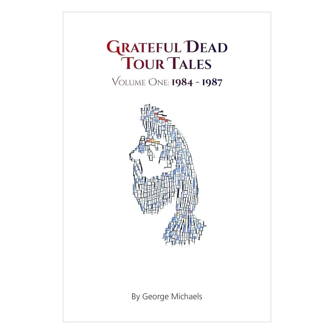 Grateful Dead Tour Tales: Volume One: 1984-1987 (Paperback) Books by splitShops