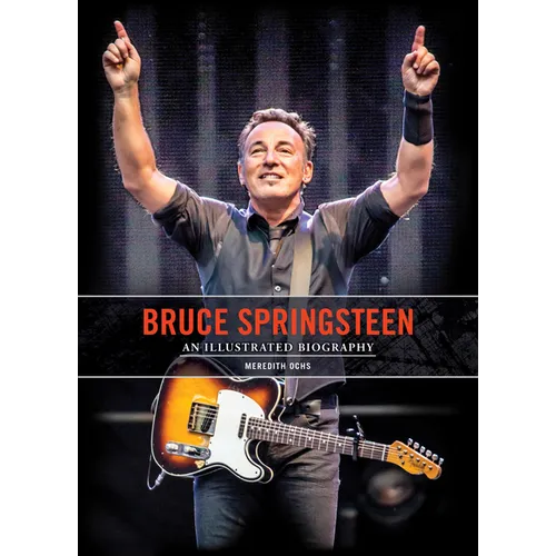 Bruce Springsteen: An Illustrated Biography