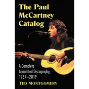 The Paul McCartney Catalog: A Complete Annotated Discography of Solo Works, 1967-2019
