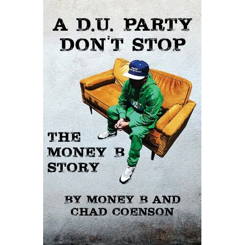 A D.U. Party Don't Stop: The Money B Story - Paperback