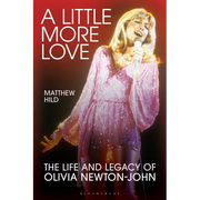 A Little More Love: The Life and Legacy of Olivia Newton-John - Hardcover
