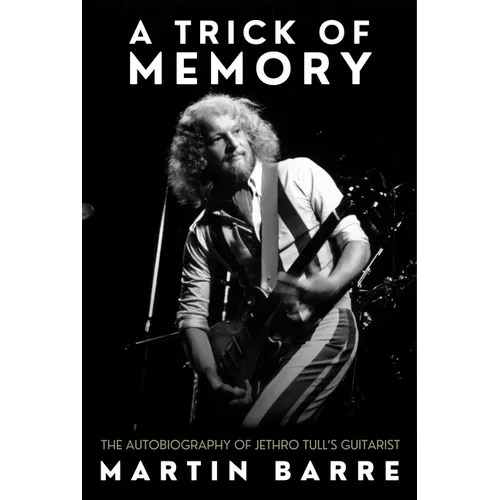 A Trick of Memory: The Autobiography of Jethro Tull's Guitarist - Hardcover