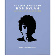 The Little Guide to Bob Dylan: How Does It Feel?