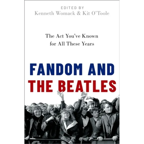 Fandom and the Beatles: The ACT You've Known for All These Years