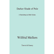A Darker Shade of Pale. a Backdrop to Bob Dylan.