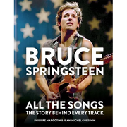 Bruce Springsteen: All the Songs: The Story Behind Every Track