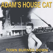 Adam's House Cat – Town Burned Down (CD)