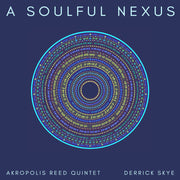 Akropolis Reed Quintet – Soulful Nexus (CD)