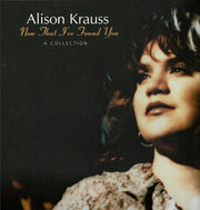 Alison Krauss – Now That I Found You: A Collection (LP Vinyl) - Back