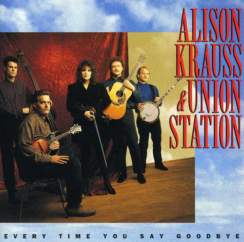 Alison Krauss & The Union Station – Every Time You Say Goodbye (CD)