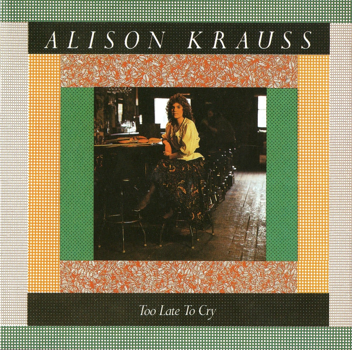 Alison Krauss – Too Late to Cry (CD) - Back