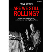 Are We Still Rolling? Studios, Drugs and Rock 'n' Roll - One Man's Journey Recording Classic Albums - Paperback