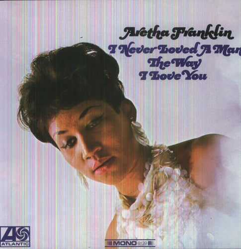 Aretha Franklin – I Never Loved A Man The Way I Love You (Import LP Vinyl)