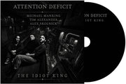 Attention Deficit – The Idiot King (CD)