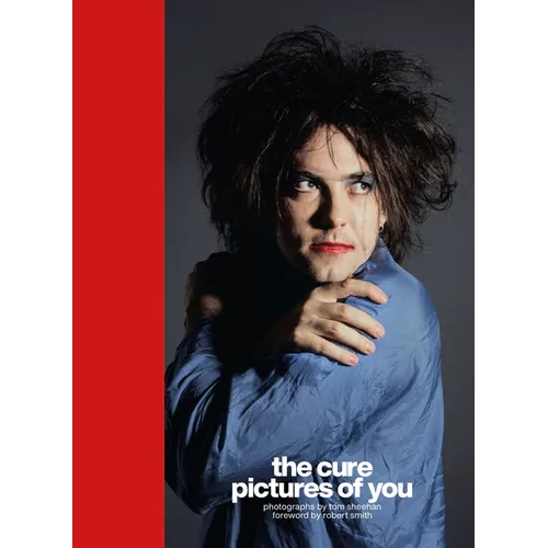 The Cure - Pictures of You: Foreword by Robert Smith