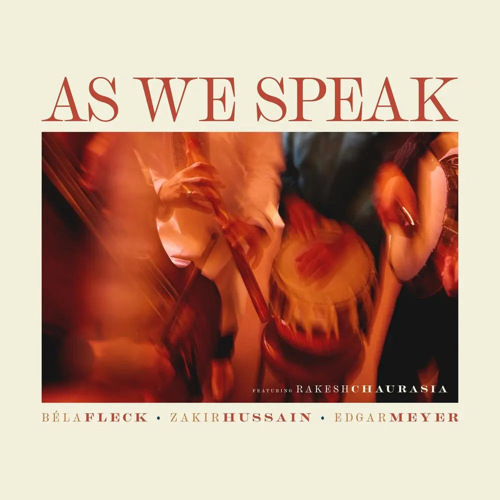 Béla Fleck, Zakir Hussain, Edgar Meyer, feat. Rakesh Chaurasia - As We Speak [CD]