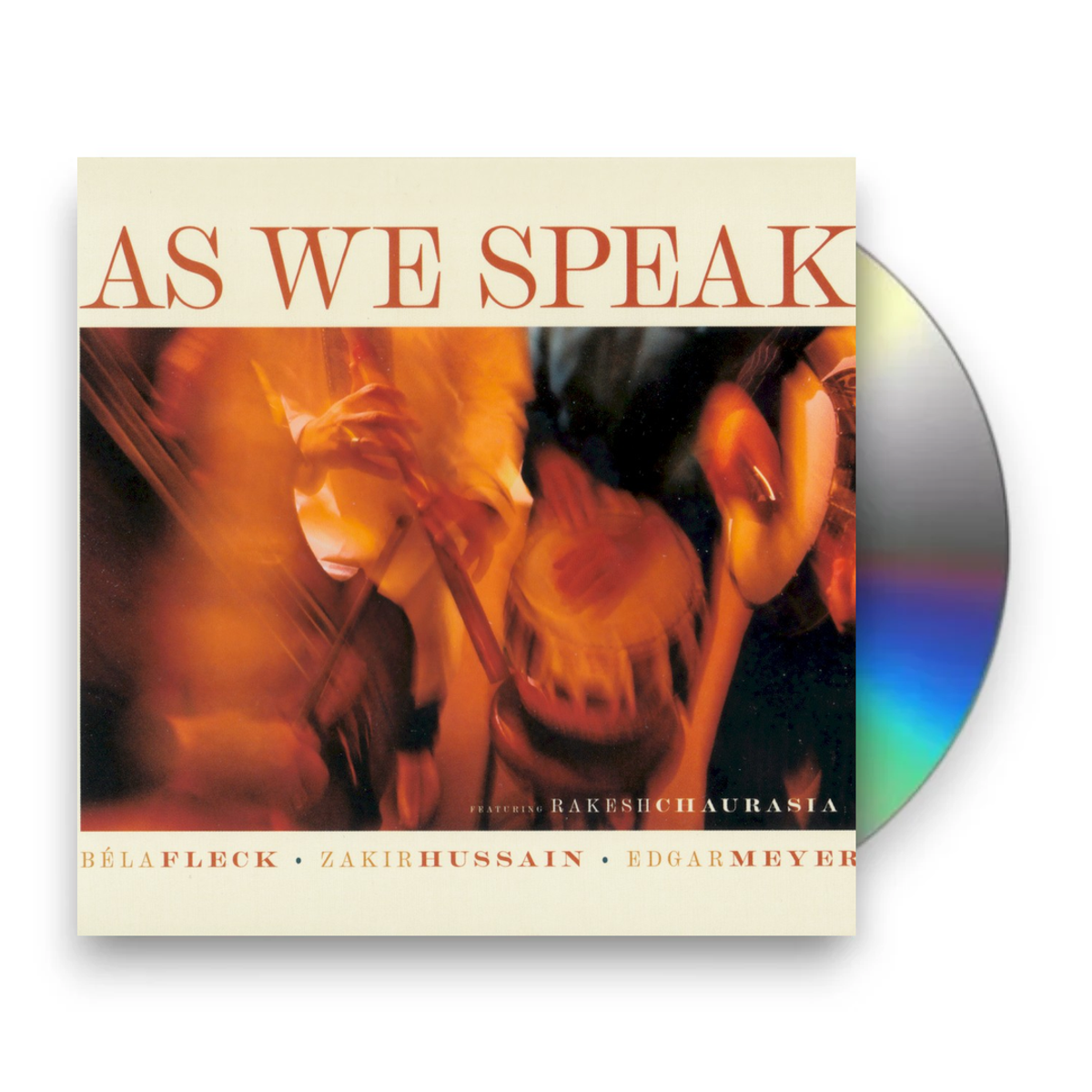Béla Fleck, Zakir Hussain, Edgar Meyer, feat. Rakesh Chaurasia – As We Speak (CD) - Front