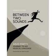 Between Two Sounds: Arvo Pärt's Journey to His Musical Language - Hardcover