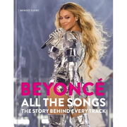 Beyoncé All the Songs: The Story Behind Every Track - Hardcover