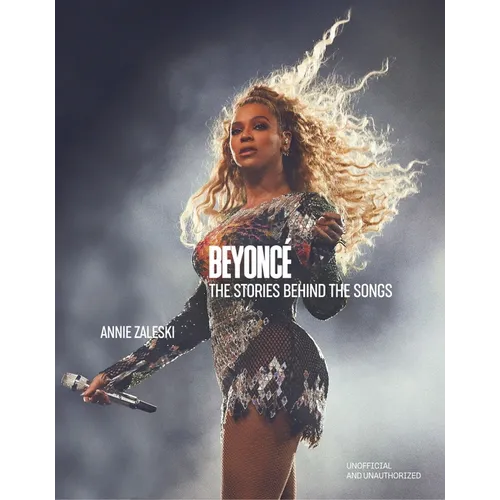 Beyoncé the Stories Behind the Songs: Every Single Track, Explored and Explained - Hardcover
