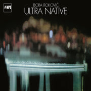 Bora Rokovic – Ultra Native (180 Gram LP Vinyl)