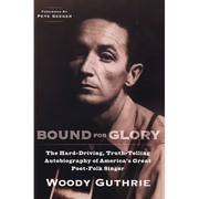 Bound for Glory: The Hard-Driving, Truth-Telling Autobiography of America's Great Poet-Folk Singer - Paperback